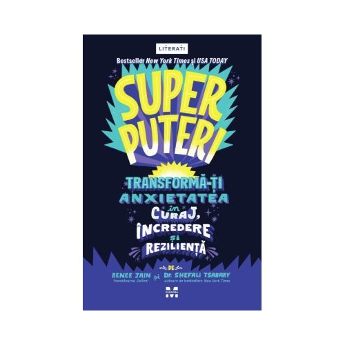 Superputeri. Tranforma-ti anxietatea in curaj incredere si rezilienta - Remme Jain Dr. Shefali Tsabary