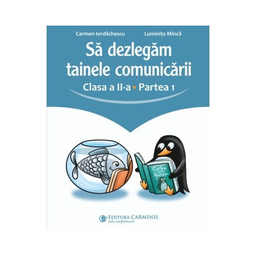 Sa dezlegam tainele comunicarii. Clasa a 2-a. partea 1. L2AK1 - Carmen Iordachescu