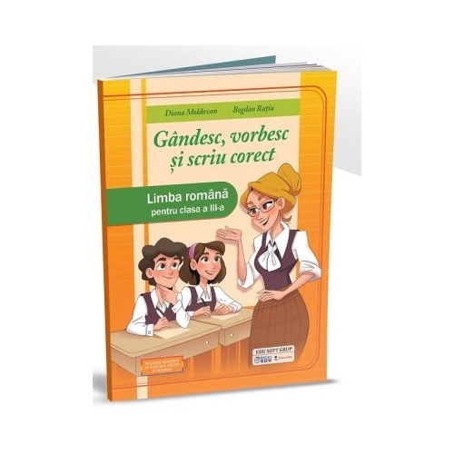 Gandesc vorbesc si scriu corect. Limba romana pentru clasa a 3-a - Diana Moldovan