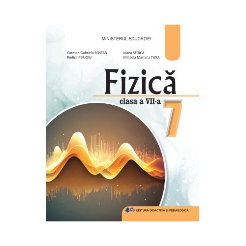 FIZICA. Manual pentru clasa a 7-a - Carmen Gabriela Bostan