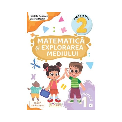 Matematica si explorarea mediului. Clasa a 2-a. Partea 1 E - Nicoleta Popescu
