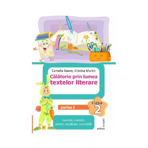 Calatorie prin lumea textelor literare. Clasa a 2-a. Partea 1 E - Camelia Stavre