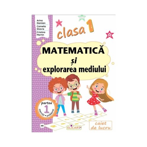 Matematica si explorarea mediului. Clasa 1. Partea 1 AR - Arina Damian