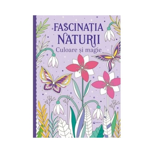 Fascinatia naturii. Culoare si magie