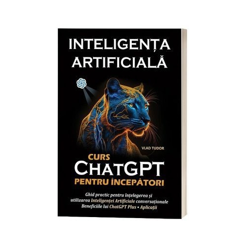 Inteligenta artificiala. Curs ChatGPT pentru incepatori - Vlad Tudor