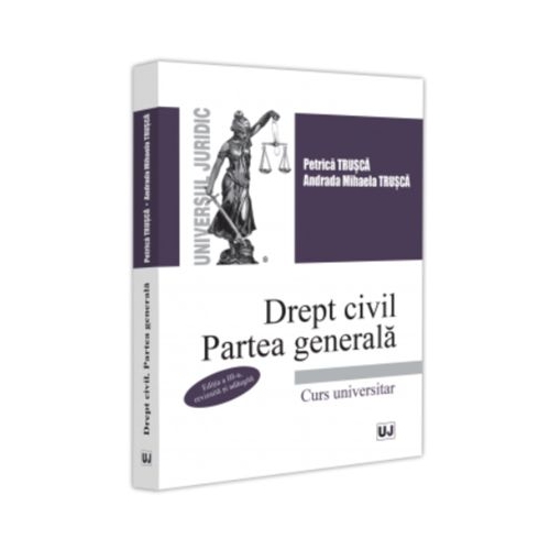Drept civil. Partea generala. Editia a 3-a revizuita si adaugita - Petrica Trusca Andrada Mihaela Trusca