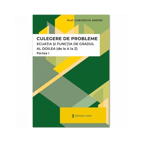 Ecuatia si functia de gradul al 2-lea. Partea 1 - Gheorghe Andrei
