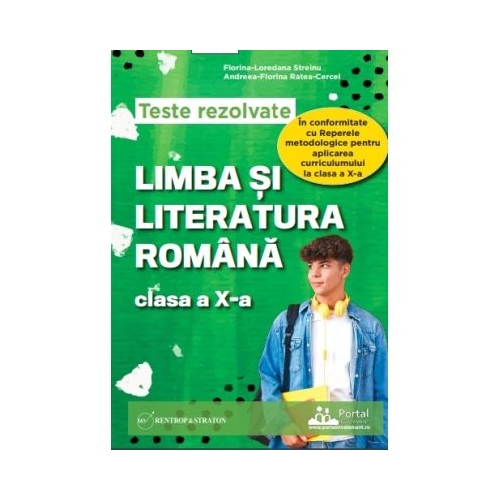 Teste rezolvate Limba si literatura romana clasa a 10-a - Florina Loredana Streinu