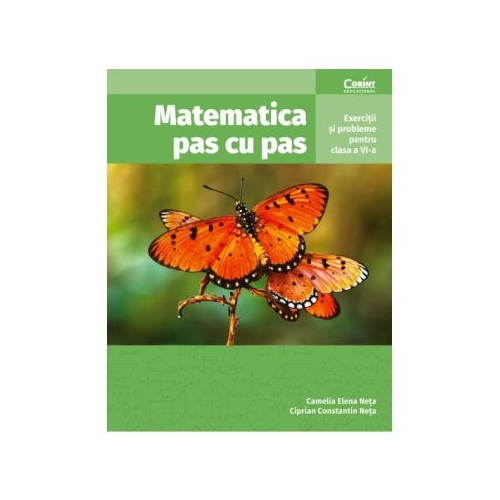 Matematica pas cu pas. Exercitii si probleme pentru clasa a 6-a - Camelia Elena Neta