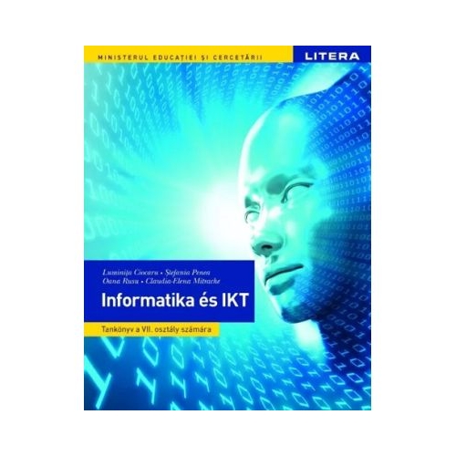 Informatica si TIC. Manual in limba maghiara. Clasa a 7-a - Luminita Ciocaru