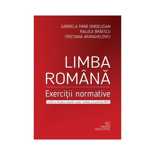 Limba romana. Exercitii normative - Gabriela Pana Dindelegan Raluca Braescu Cristiana Aranghelovici