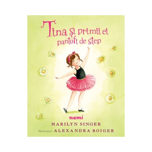 Tina si primii ei pantofi de step - Marilyn Singer Alexandra Boiger