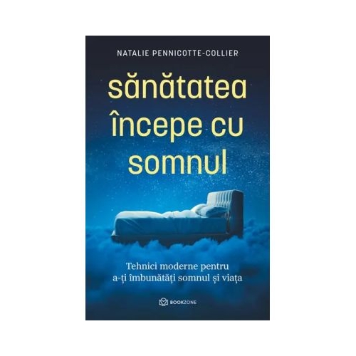 Sanatatea incepe cu somnul - Natalie Pennicotte-Collier