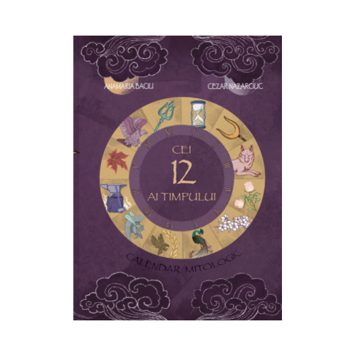 Cei 12 ai Timpului. Calendarul mitologic cu Bobi