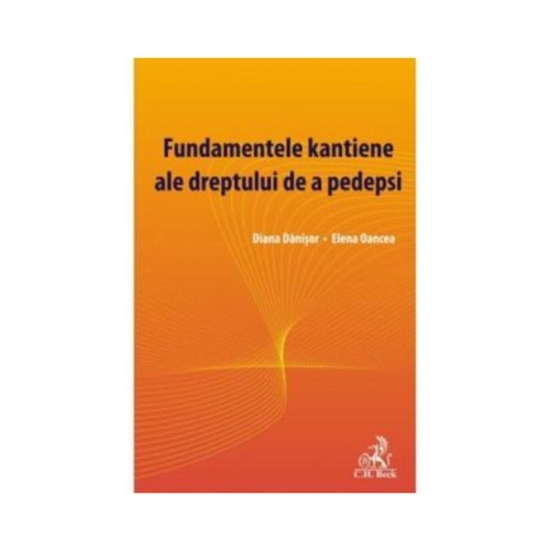 Fundamentele kantiene ale dreptului de a pedepsi - Diana Danisor Elena Oancea