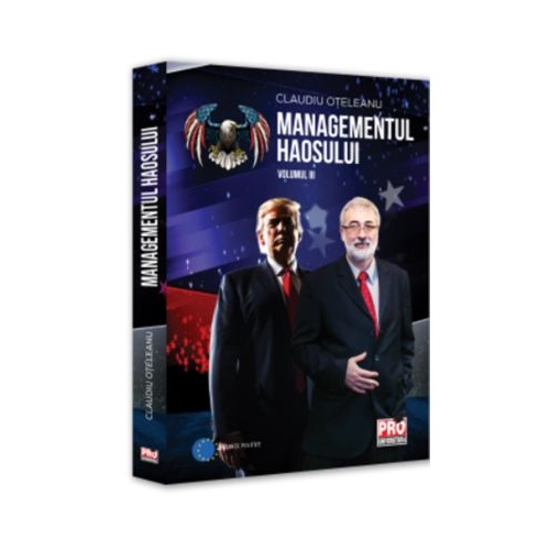 Managementul haosului Volumul 3 - Claudiu Oteleanu