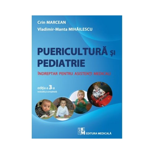 Puericultura si pediatrie editia 3. Indreptar pentru asistenti medicali - Crin Marcean Vladimir Manta Mihailescu