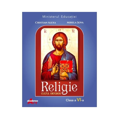 Religie. Cultul ortodox. Manual pentru clasa a 6-a - Cristian Alexa