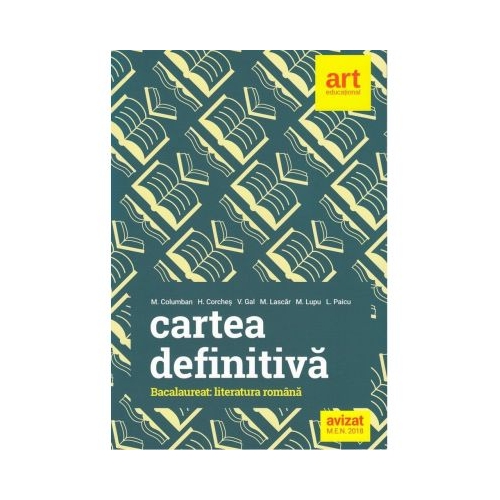 Cartea definitiva Literatura romana Bacalaureat - Monica H. Columban Horia Corches