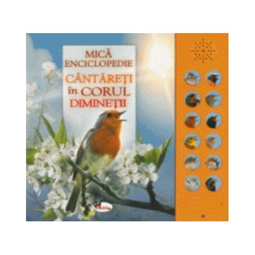 Mica enciclopedie. Cantareti in corul diminetii