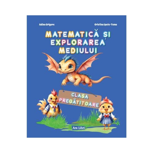 Matematica si explorarea mediului. Clasa pregatitoare. Caiet de lucru - Adina Grigore