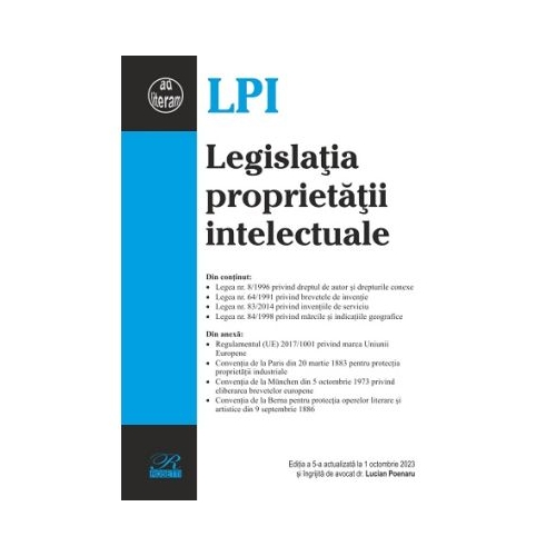 Legislatia proprietatii intelectuale. Editia a 5-a actualizata la 1 octombrie 2023 - Lucian Poenaru