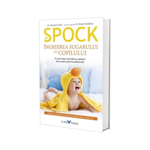 Dr. Spock. Ingrijirea sugarului si a copilului - Benjamin Spock