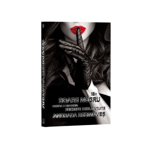 Secrete dezlantuite Cartea a 3-a Soare negru - Andrada Rezmuves