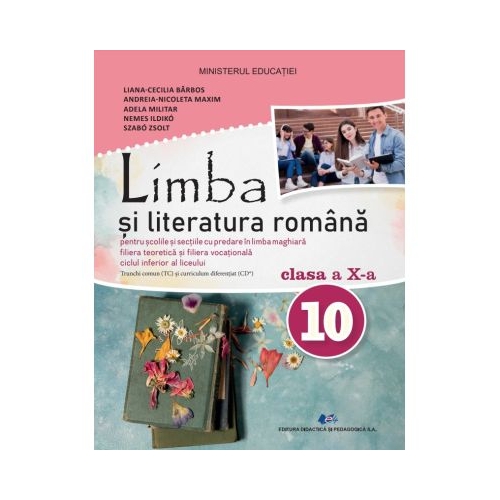 Limba si literatura romana. Manual cu predare in limba maghiara clasa a 10-a - Liana-Cecilia Barbos