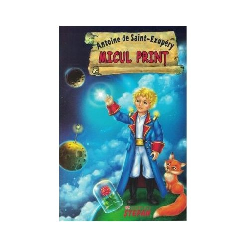 Micul print - Antoine de Saint-Exupery