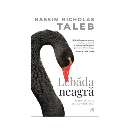 Lebada neagra. Impactul foarte putin probabilului - Nassim Nicholas Taleb