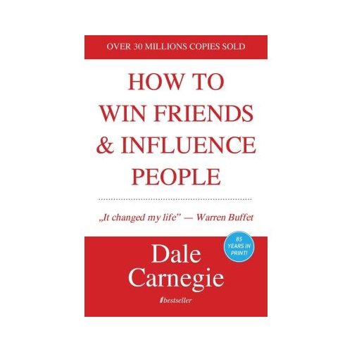 How to Win Friends and Influence People - Dale Carnegie