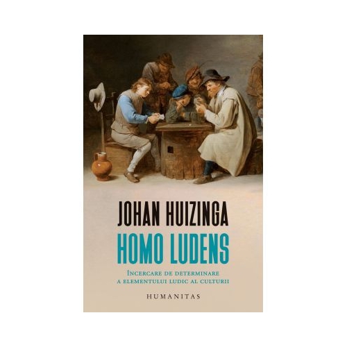 Homo ludens. Incercare de determinare a elementului ludic al culturii - Johan Huizinga