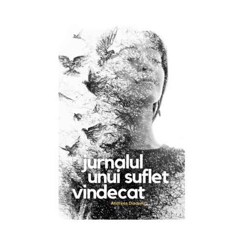 Jurnalul unui suflet vindecat - Andreea Diaconu