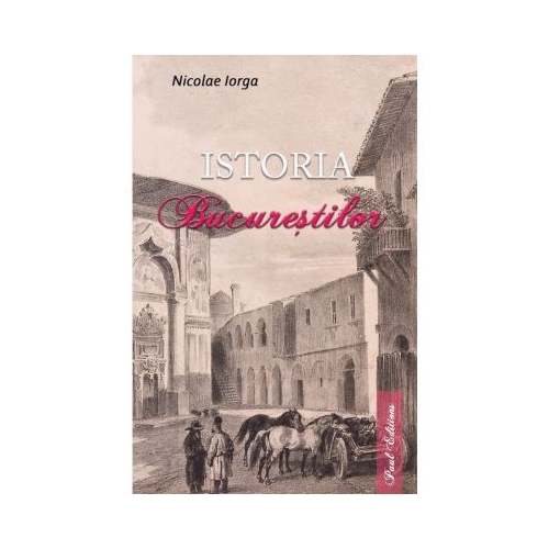 Istoria Bucurestilor - Nicolae Iorga