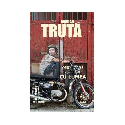 Omul care s-a jucat cu lumea - Marian Truta