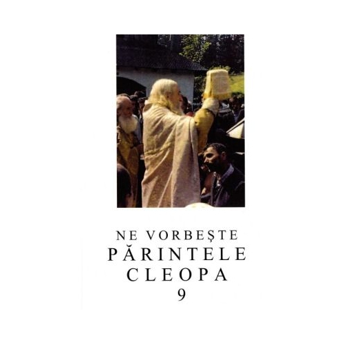 Ne vorbeste parintele Cleopa volumul 9