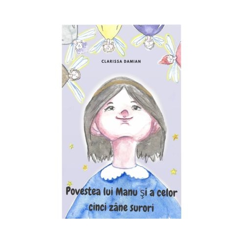 Povestea lui Manu si a celor cinci zane surori  Clarissa Damian
