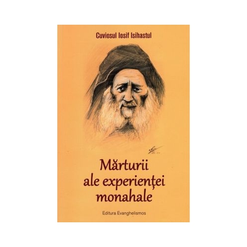 Marturii ale experientei monahale - Iosif Isihastul