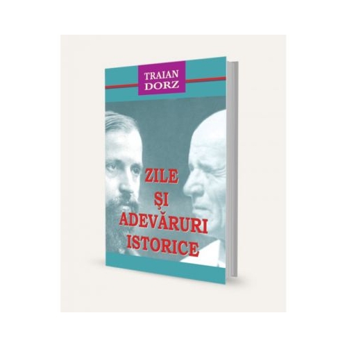 Zile si adevaruri istorice - Traian Dorz