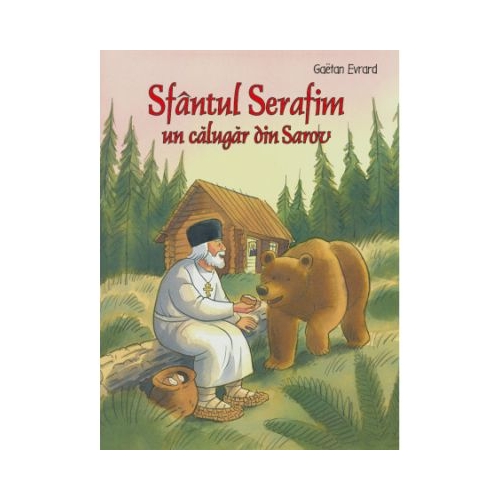 Sfantul Serafim un calugar din Sarov - Gaetan Evrard