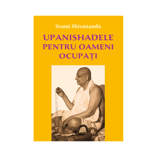 Upanishadele pentru oameni ocupati - Svami Shivananda