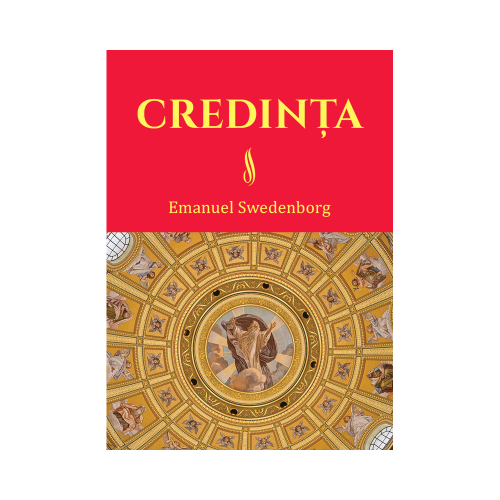 Credinta. Doctrina Noului Ierusalim despre Credinta - Emanuel Swedenborg