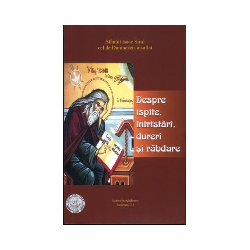 Despre ispite intristari dureri si rabdare - Sf. Isaac Sirul