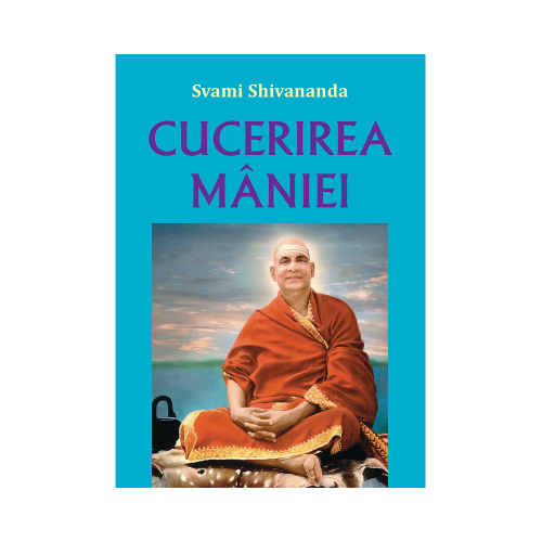 Cucerirea maniei - Svami Shivananda