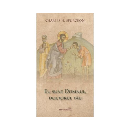 Eu sunt Domnul doctorul tau - Charles H. Spurgeon