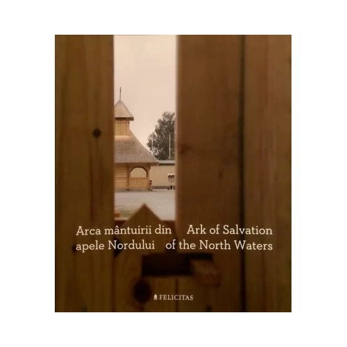 Arca mantuirii din apele Nordului. Ark of Salvation of the North Waters