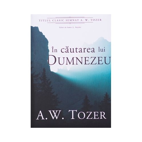 In cautarea lui Dumnezeu - A. W. Tozer