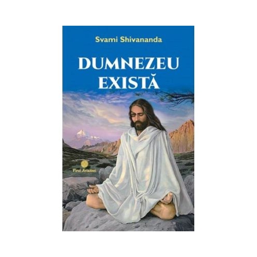 Dumnezeu exista - Svami Shivananda