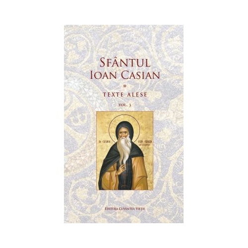 Texte alese Volumul 3 - Sfantul Ioan Casian